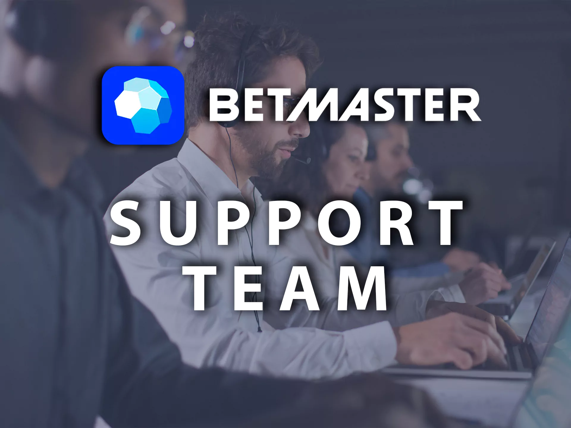 The Betmaster support team works 24/7 and can help with any betting-related questions.